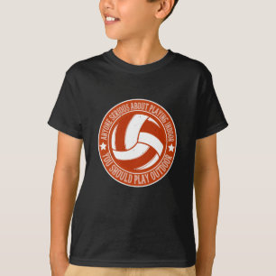 Volleybal - u zou buiten moeten spelen t-shirt