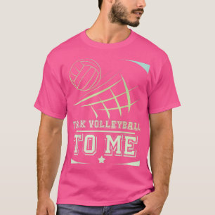 Volleybal voor mannen en vrouwen Praat volleybal v T-shirt