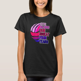 VolleybalGezegde Ons bloed Ons zweet van je tranen T-shirt