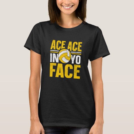 Volleyball Ace Ace In Yo Face T-shirt (Voorkant)