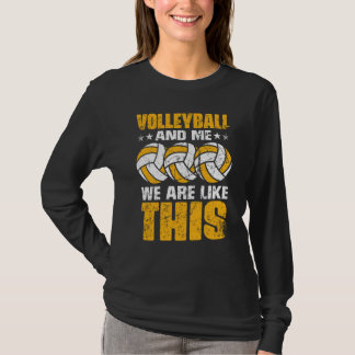 Volleyball And Me We Are Like This Beach Volleybal T-shirt