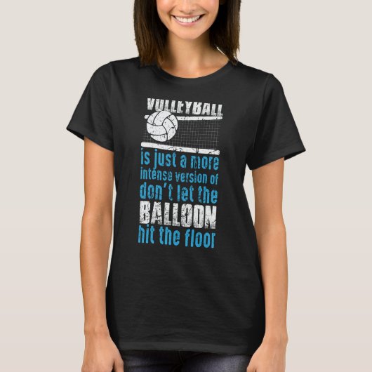 Volleyball Don't Let The Balloon Hit The Floor  2 T-shirt (Voorkant)