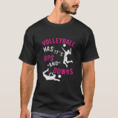 Volleyball Has It's Ups And Downs Apparel T-shirt (Voorkant)