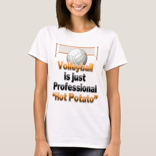 Volleyball is alleen een professionele "Hot Potato T-shirt (Voorkant)