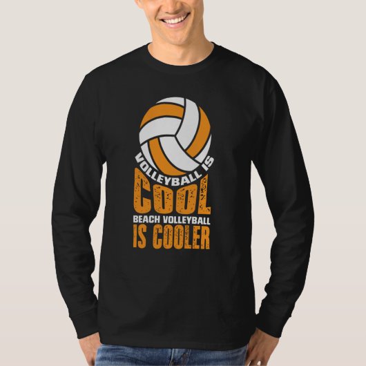 Volleyball Is Cool Beach Volleyball Is Cooler T-shirt (Voorkant)