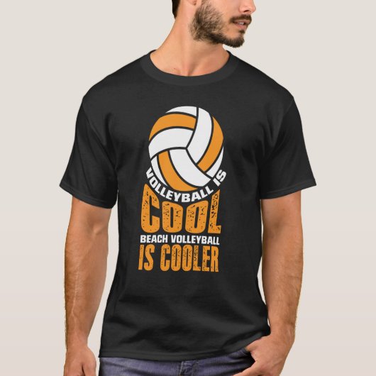 Volleyball Is Cool Beach Volleyball Is Cooler T-shirt (Voorkant)
