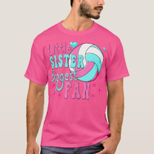 Volleyball Little Sister Biggest volleyball Si T-shirt