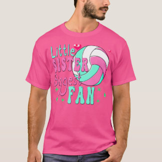Volleyball Little Sister Biggest volleyball Si T-shirt
