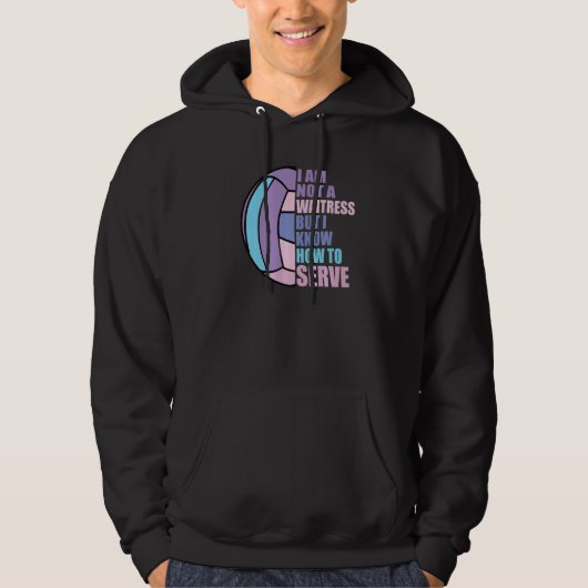 Volleyball Not a Waitress But Know To Serve Volley Hoodie (Voorkant)