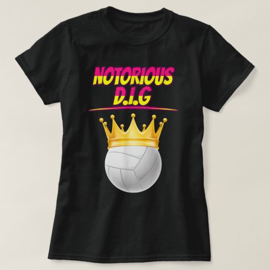 Volleyball Notorous Dig Fun Quote Sarcastic T-shirt (Design voorkant)