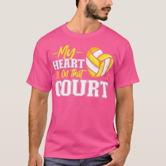 Volleyball Player Team My Heart Is On That Court  T-shirt