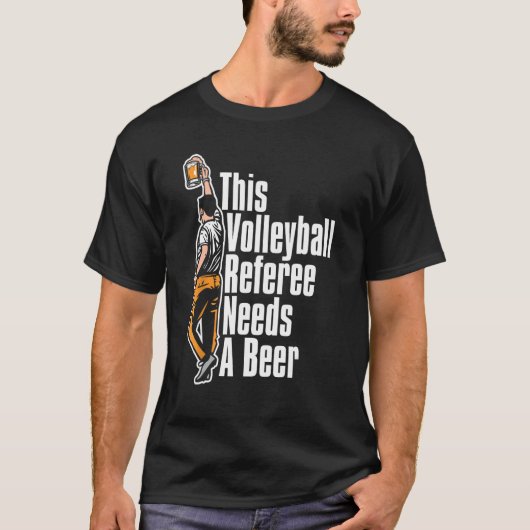 Volleyball Referee Reffing Ref Volleyball Beer T-shirt (Voorkant)