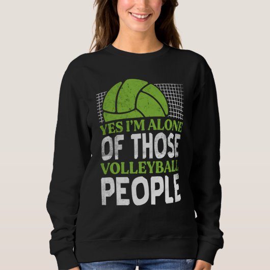Volleyball Yes I'm Alone Of Those Volleyball Peopl Trui (Voorkant)