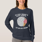 Volleyballer als u een zachte server wilt, krijgt t-shirt (Voorkant)