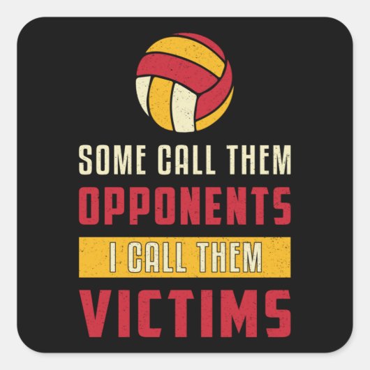 Volleybalspeler Sommigen noemen hen tegenstanders  Vierkante Sticker (Voorkant)