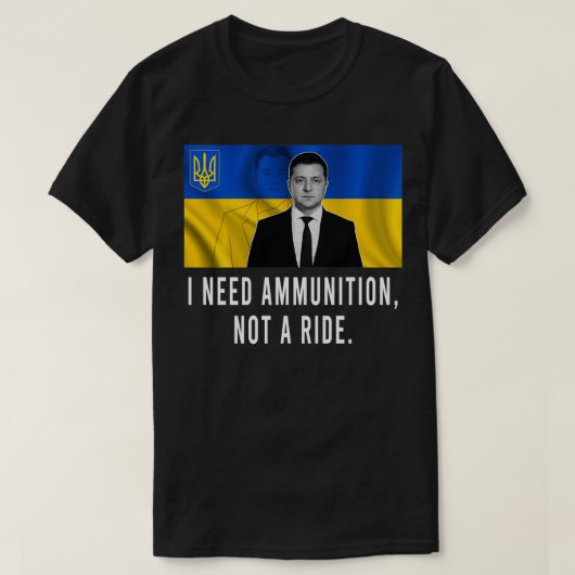 Volodymyr Zelensky, ik heb munitie nodig, niet een T-shirt (Design voorkant)