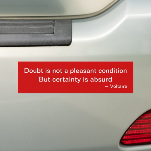Voltaire quote: Twijfel is geen aangename aandoeni Bumpersticker (Op auto)