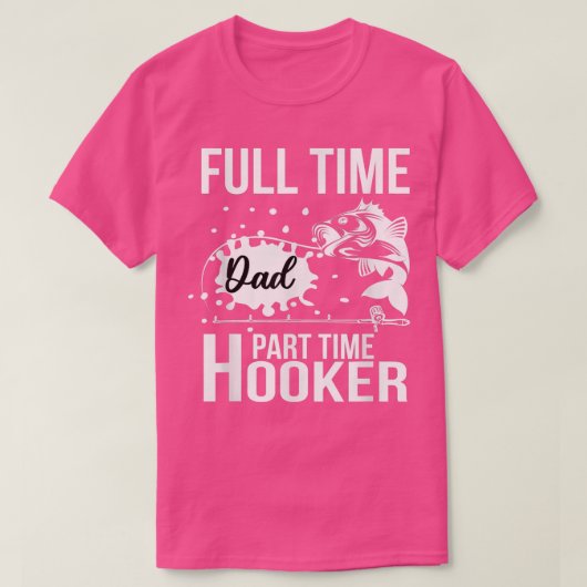 Voltijds pap deeltijd HookerFunny Fathers Dag Fi T-shirt (Design voorkant)
