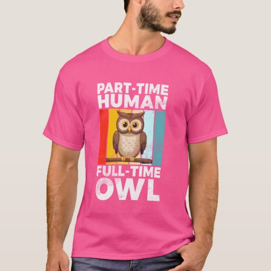 voltijdse uil voor deeltijd-gebruik t-shirt (Voorkant)