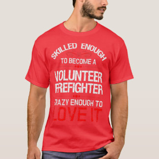 Volunteer Firefighter T ShirtTShirt T-shirt