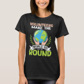 Volunteers Make The World Go Round T-shirt (Voorkant)