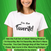 Volwassen broers en zussen, ik ben de favoriete nr t-shirt