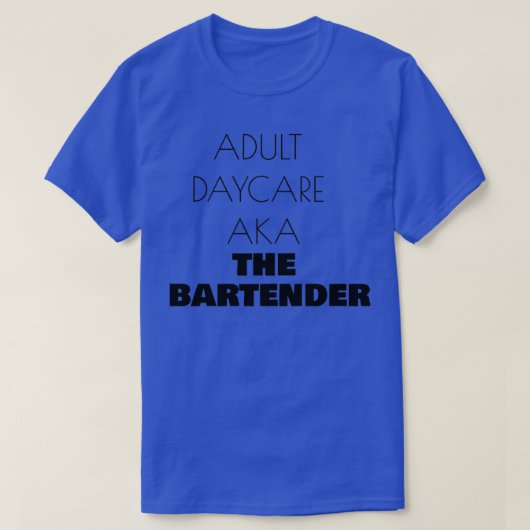 VOLWASSEN DAYCARE AKA DE BARTENDER T SHIRT (Design voorkant)