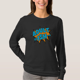 Volwassen Ish Leuk Vormgeven Aan Volwassen Worden T-shirt