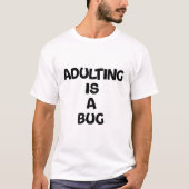 Volwassen worden is een bug t-shirt (Voorkant)