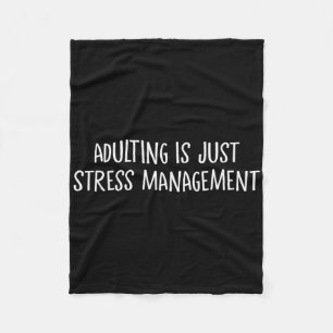 Volwassen Worden Is Gewoon Stressbeheer Vrijgeven  Fleece Deken