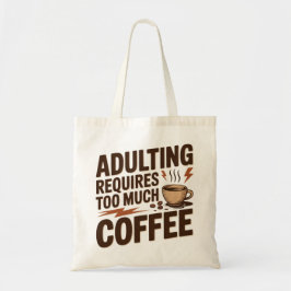 Volwassen worden vereist teveel koffie tote bag