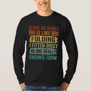 Volwassen Zijn Is Als Een Hoeslaken Vouwen 2 T-shirt