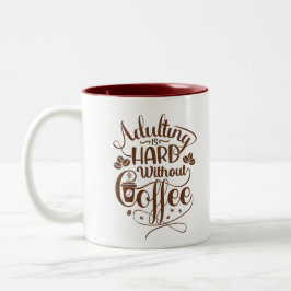 Volwassen zijn is moeilijk zonder koffie  tweekleurige koffiemok