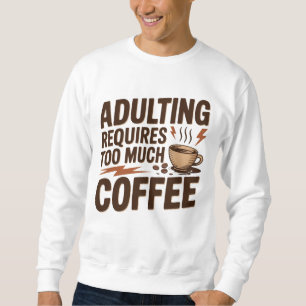 Volwassen zijn vraagt te veel koffie trui