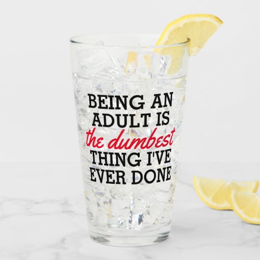 volwassene zijn is het domste wat ik gedaan heb glas (Achterkant ijs)