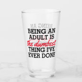 volwassene zijn is het domste wat ik gedaan heb glas (Voorkant)