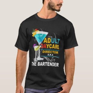 Volwassenen Dagopvang Directeur AKA De Bartender C T-shirt