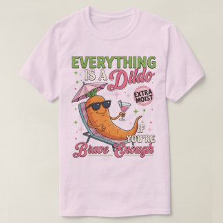 Volwassenen Humor Grap , Alles Is Een Dldo Als Je T-shirt