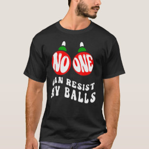 Volwassenen Kerstmis Niemand kan mijn ballen weers T-shirt