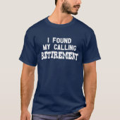 Vond mijn Calling Retirement T-shirt (Voorkant)