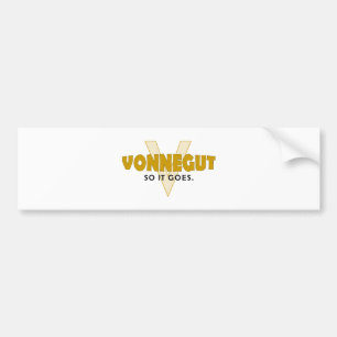 Vonnegut dus het gaat. bumpersticker