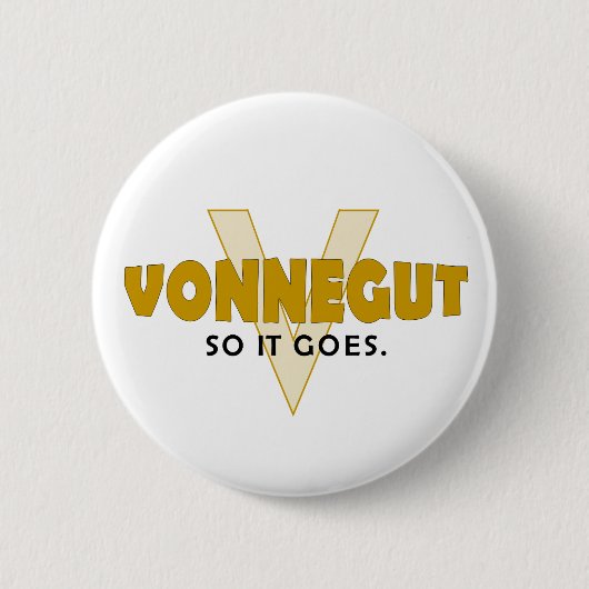 Vonnegut dus het gaat. ronde button 5,7 cm (Voorkant)