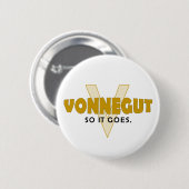 Vonnegut dus het gaat. ronde button 5,7 cm (Voorkant /achterkant)
