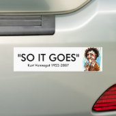 VONNEGUT, "DUS IT GOES", Kurt Vonnegut 1922-2007 Bumpersticker (Op auto)