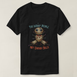 Voodoo Doll - Te veel mensen, niet genoeg poppen T-shirt