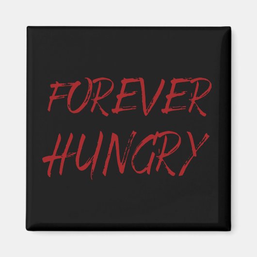 Voor altijd hongerig grappig eten gezegden graffit magneet (Voorkant)