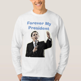 Voor altijd mijn President Barack Obama Steun T-sh T-shirt