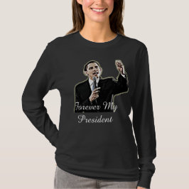 Voor altijd mijn President Barack Obama Support Sh T-shirt