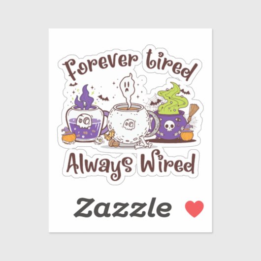 Voor altijd moe, altijd bedraad sticker (Vel)