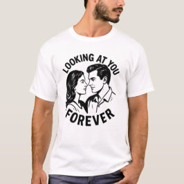 Voor altijd naar jou kijken t-shirt